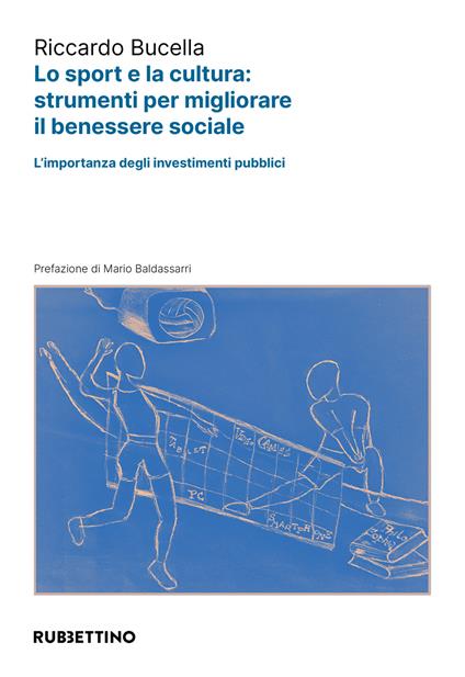 Lo sport e la cultura: strumenti per migliorare il benessere sociale. L'importanza degli investimenti pubblici - Riccardo Bucella - copertina