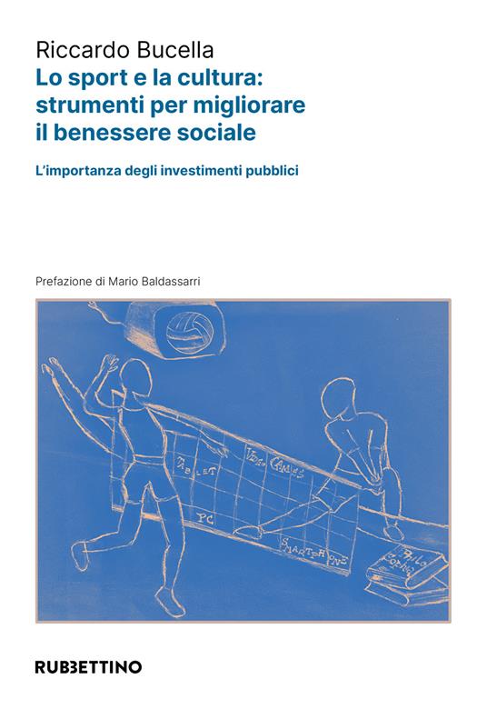 Lo sport e la cultura: strumenti per migliorare il benessere sociale. L'importanza degli investimenti pubblici - Riccardo Bucella - copertina
