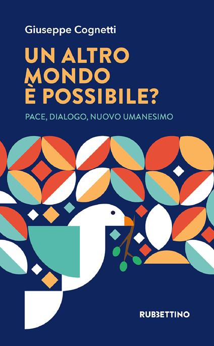Un altro mondo è possibile? Pace, dialogo, nuovo umanesimo - Giuseppe Cognetti - ebook