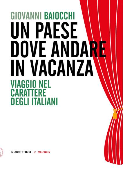 Un paese dove andare in vacanza. Viaggio nel carattere degli italiani - Giovanni Baiocchi - copertina