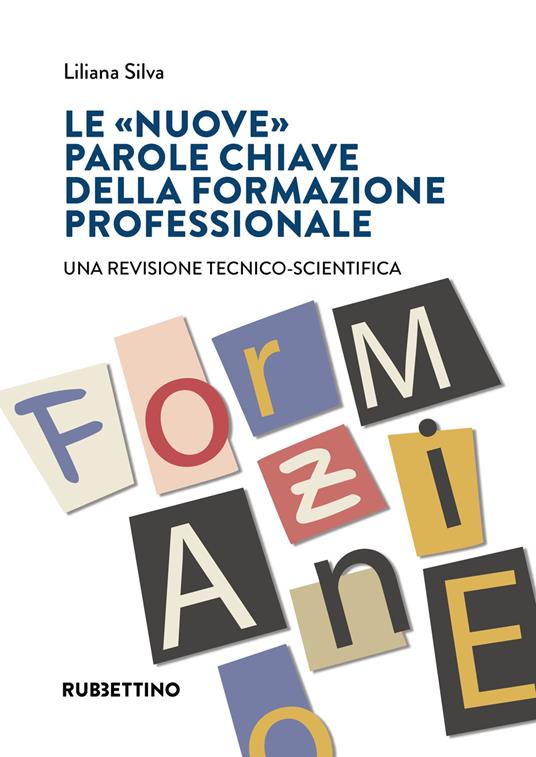 Le «nuove» parole chiave della formazione professionale. Una revisione tecnico-scientifica - Liliana Silva - copertina