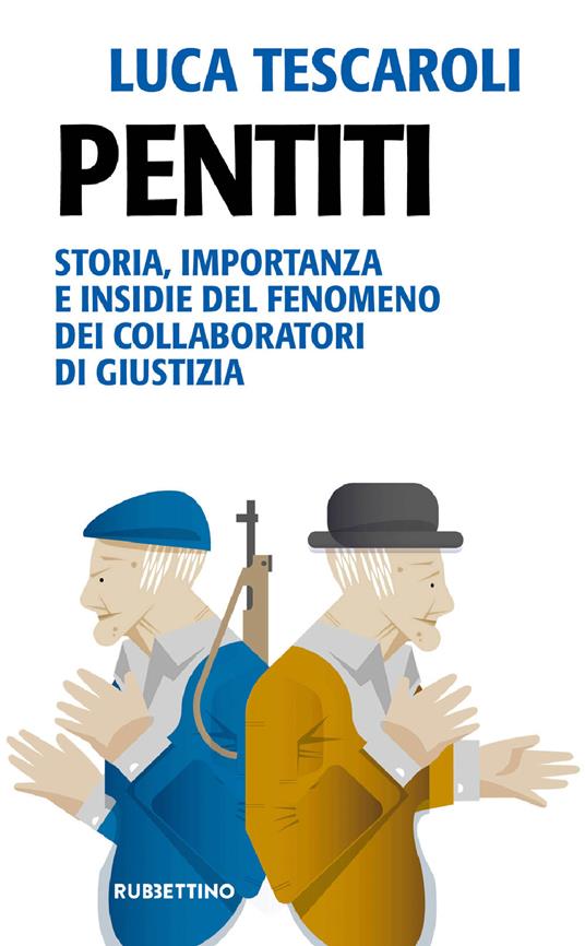 Pentiti. Storia, importanza e insidie del fenomeno dei collaboratori di giustizia - Luca Tescaroli - ebook