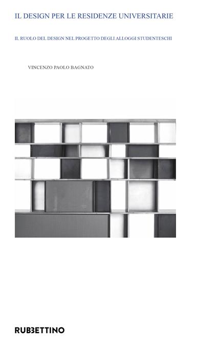Il design per le residenze universitarie. Il ruolo del design nel progetto degli alloggi studenteschi - Vincenzo Paolo Bagnato - copertina