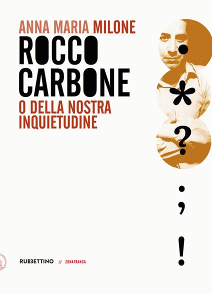 Rocco Carbone o della nostra inquietudine - Anna Maria Milone - ebook