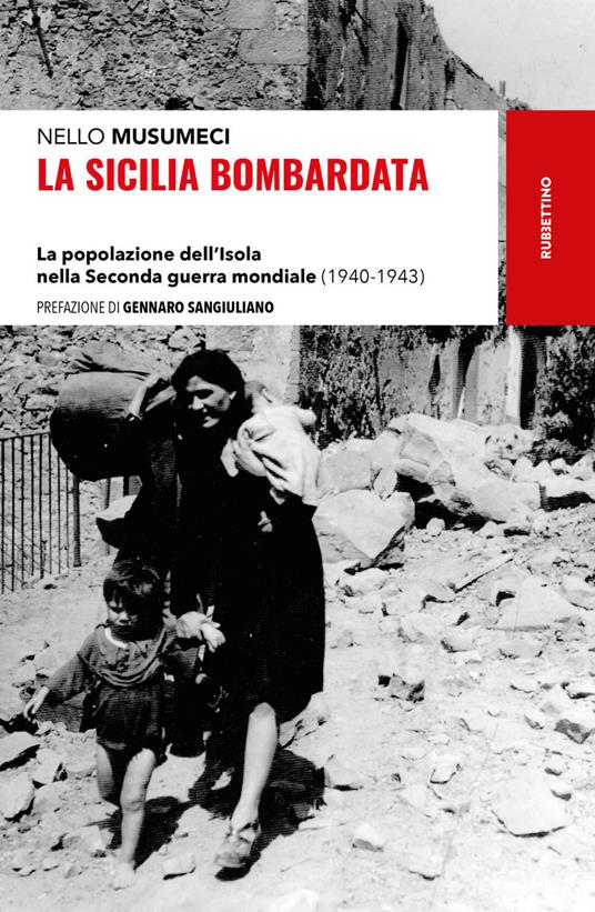 La Sicilia bombardata. La popolazione dell'Isola nella Seconda guerra mondiale (1940-1943) - Nello Musumeci - ebook
