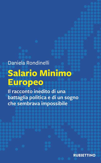 Salario minimo europeo. Il racconto inedito di una battaglia politica e di un sogno che sembrava impossibile - Daniela Rondinelli - copertina