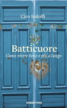 Batticuore. Come vivere bene e più a lungo
