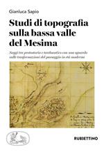 Studi di topografia sulla bassa valle del Mesima. Saggi tra protostoria e tardoantico con uno sguardo sulle trasformazioni del paesaggio in età moderna
