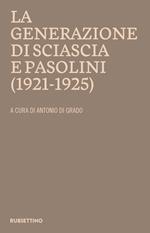 La generazione di Sciascia e Pasolini (1921-1925). Atti del convegno della Fondazione Leonardo Sciascia Racalmuto 22-23 ottobre 2022 (2023)