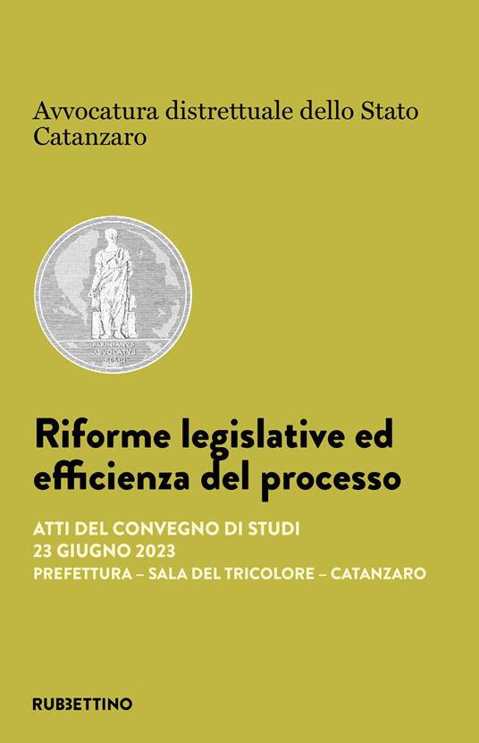 Riforme legislative ed efficienza del processo. Atti del Convegno di studi (Catanzaro, 23 giugno 2023) - copertina