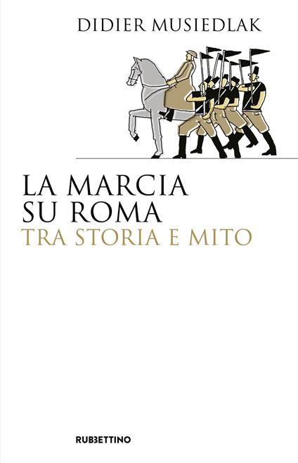 La marcia su Roma tra storia e mito - Didier Musiedlak - copertina