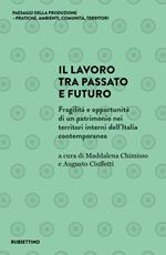 Il lavoro tra passato e futuro. Fragilità e opportunità di un patrimonio nei territori interni dell'Italia contemporanea