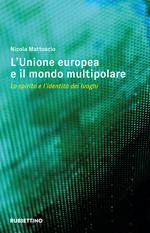 L'Unione Europea e il mondo multipolare. Lo spirito e l'identità dei luoghi