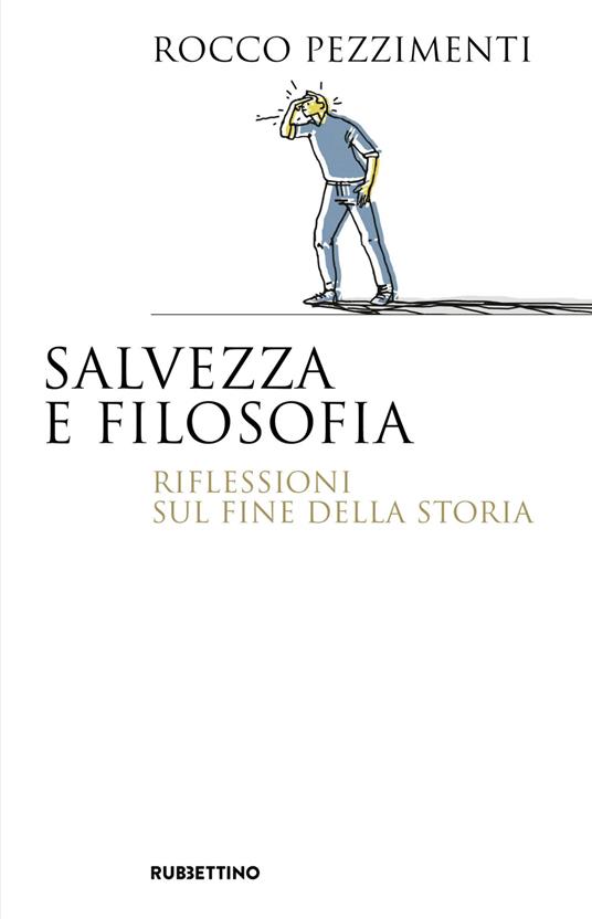 Salvezza e filosofia. Riflessioni sul fine della storia - Rocco Pezzimenti - copertina