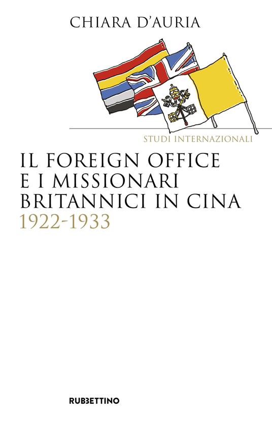 Il Foreign Office e i missionari britannici in Cina 1922-1933 - Chiara D'Auria - copertina