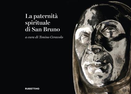 La paternità spirituale di san Bruno. Catalogo della mostra (Serra San Bruno, 31 luglio-13 ottobre 2024). Ediz. illustrata - copertina
