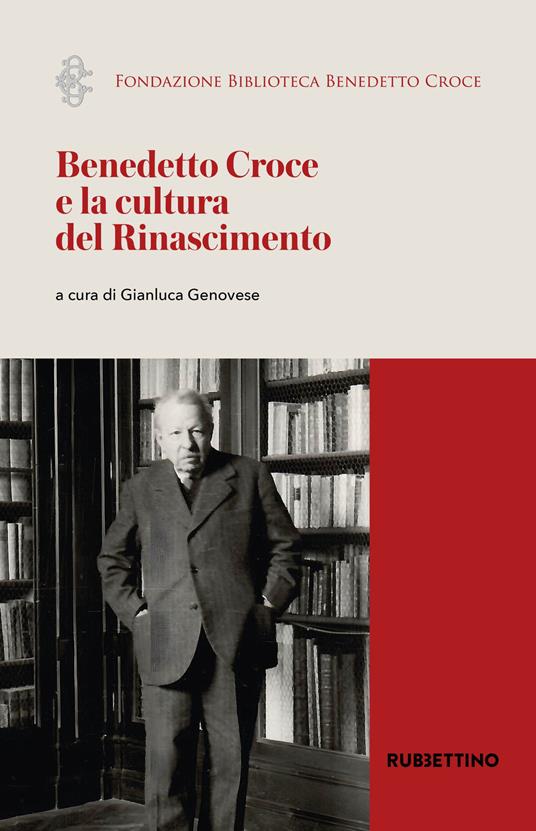 Benedetto Croce e la cultura del Rinascimento. Atti del Convegno internazionale di studi (Napoli, 30 marzo 2023) - copertina
