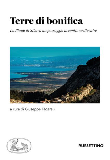 Terre di bonifica. La Piana di Sibari: un paesaggio in continuo divenire - copertina