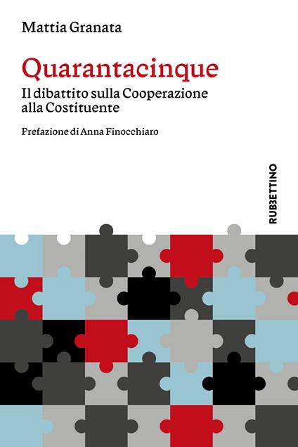 Quarantacinque. Il dibattito sulla Cooperazione alla Costituente - Mattia Granata - copertina