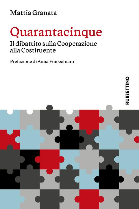 Quarantacinque. Il dibattito sulla Cooperazione alla Costituente - Mattia Granata - copertina