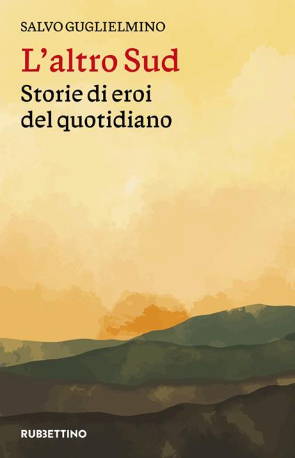 L'altro Sud. Storie di eroi del quotidiano - Salvo Guglielmino - copertina