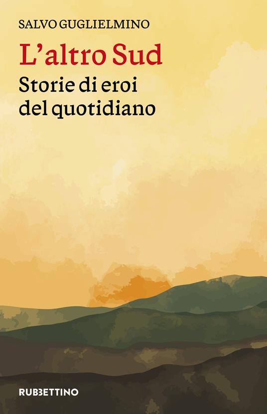 L'altro Sud. Storie di eroi del quotidiano - Salvo Guglielmino - copertina