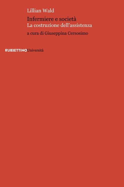 Infermiere e società. La costruzione dell'assistenza - Lillian Wald - copertina