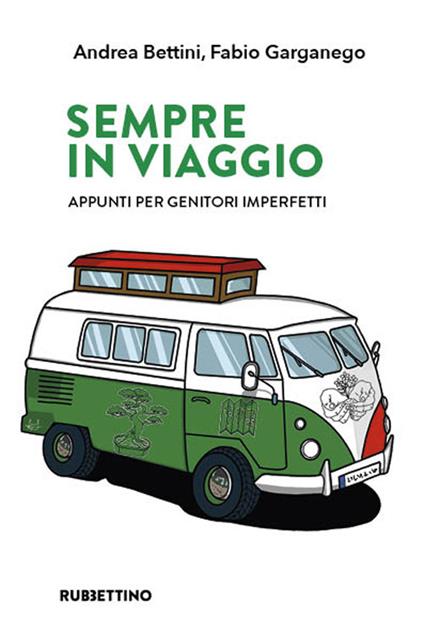 Sempre in viaggio. Appunti per genitori imperfetti - Andrea Bettini,Fabio Garganego - copertina