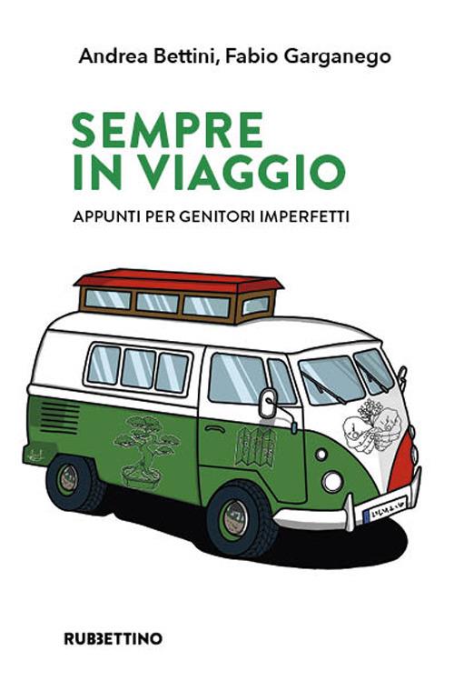 Sempre in viaggio. Appunti per genitori imperfetti - Andrea Bettini,Fabio Garganego - copertina