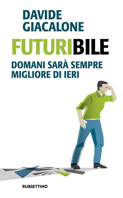 Futuribile. Domani sarà sempre migliore di ieri - Davide Giacalone - copertina