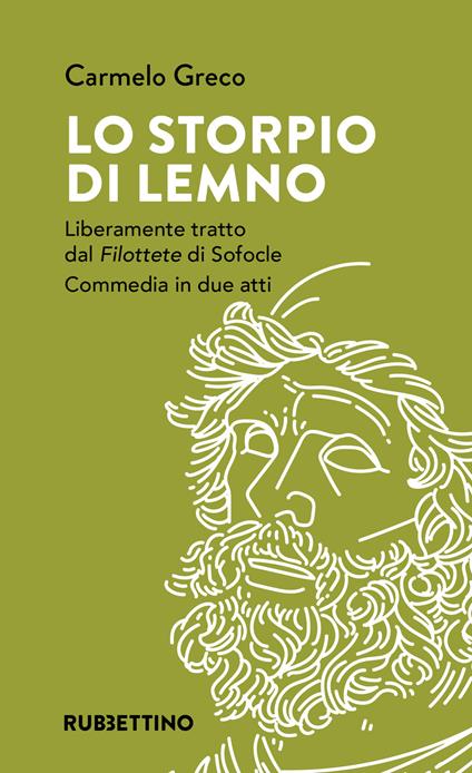 Lo storpio di Lemno. Liberamente tratto dal «Filottete» di Sofocle. Commedia in due atti - Carmelo Greco - copertina