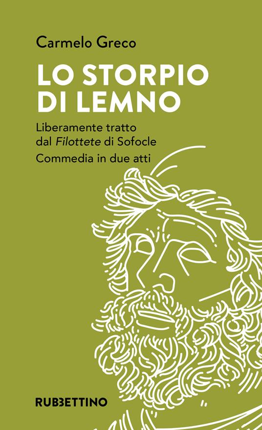 Lo storpio di Lemno. Liberamente tratto dal «Filottete» di Sofocle. Commedia in due atti - Carmelo Greco - copertina