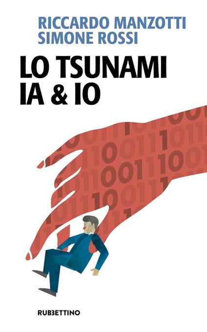 Lo tsunami IA & io - Riccardo Manzotti,Simone Rossi - copertina