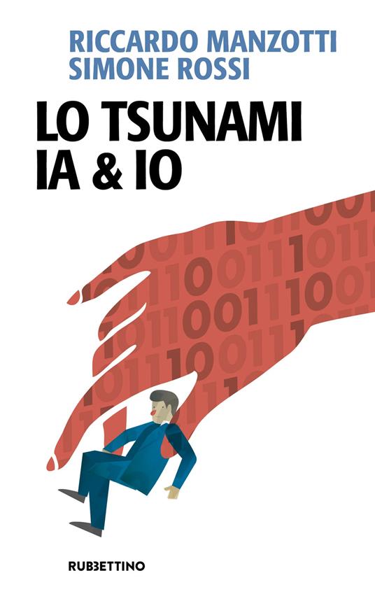 Lo tsunami IA & io - Riccardo Manzotti,Simone Rossi - copertina