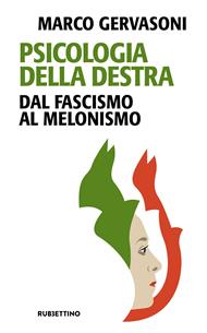 Psicologia della destra. Dal fascismo al melonismo