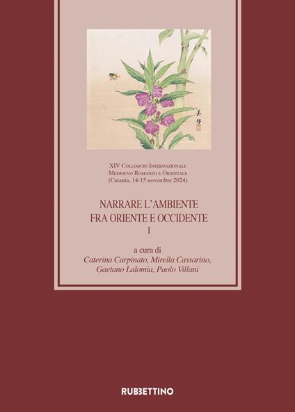 Narrare l'ambiente fra Oriente e Occidente. XIV Colloquio Internazionale Medioevo Romanzo e Orientale (Catania, 14-15 novembre 2024). Vol. 1 - copertina