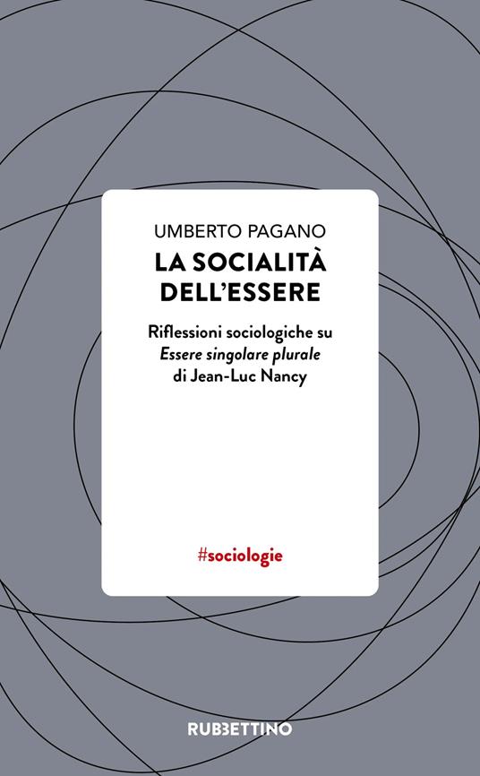 La socialità dell’essere. Riflessioni sociologiche su Essere singolare plurale di Jean-Luc Nancy - Umberto Pagano - copertina