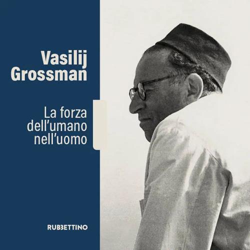 Vasilij Grossman. La forza dell'umano nell'uomo - copertina