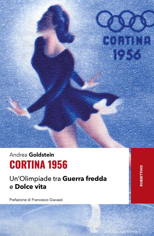 Cortina 1956. Un'Olimpiade tra Guerra fredda e Dolce vita - Andrea Goldstein - copertina
