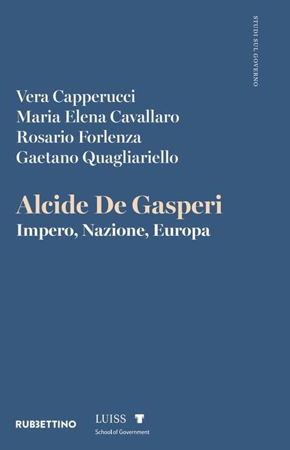 Alcide De Gasperi. Impero, Nazione, Europa - Vera Capperucci,Maria Elena Cavallaro,Rosario Forlenza - copertina