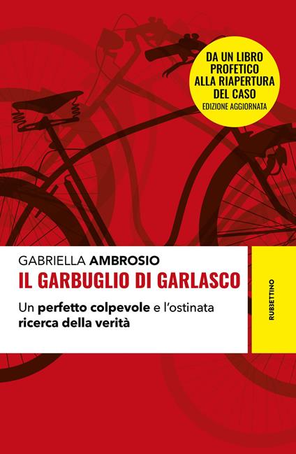 Il garbuglio di Garlasco. Un perfetto colpevole e l'ostinata ricerca della verità. Nuova ediz. - Gabriella Ambrosio - copertina
