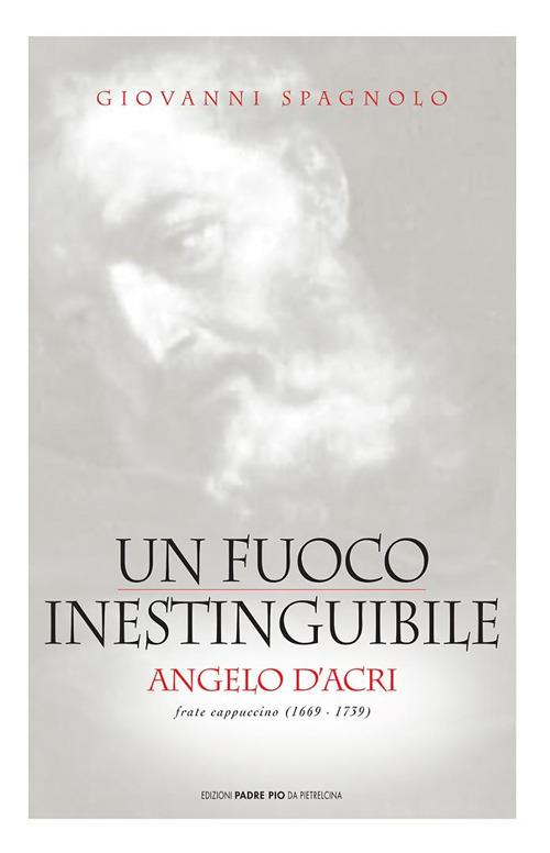 Un fuoco inestinguibile. Angelo d'Acri - Giovanni Spagnolo - copertina