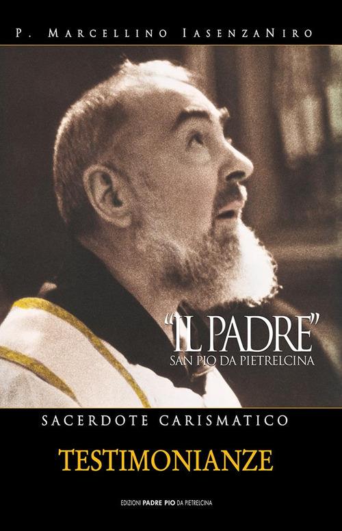 Il Padre. San Pio da Pietrelcina. Sacerdote carismatico. Vol. 2 - P. Marcellino Iasenzaniro - copertina