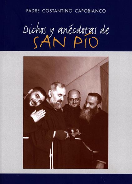 Dichos y anecdotas de San Pio. Ediz. multilingue - Costantino Capobianco - copertina