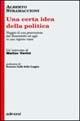Libro Una certa idea della politica. Viaggio di una generazione dal Sessantotto ad oggi in una regione rossa Alberto Stramaccioni