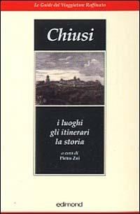 Chiusi. I luoghi, gli itinerari, la storia - Piero Zoi - copertina