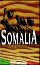 Somalia. Ricordi di un mal d'Africa italiano
