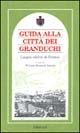Libro Guida alla città dei granduchi. Luoghi celebri di Firenze William Spence