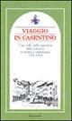 Libro Viaggio in Casentino. Una valle nello specchio della cultura europea ed americana 1791-1912 