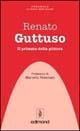 Libro Renato Guttuso. Il primato della pittura Renato Guttuso